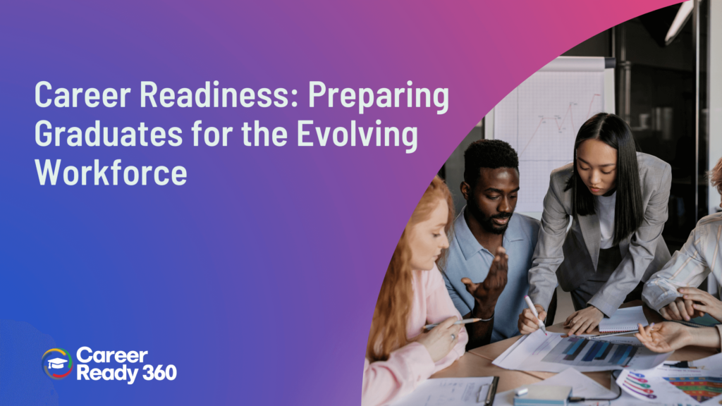 Career Readiness Preparing Graduates for the Evolving Workforce