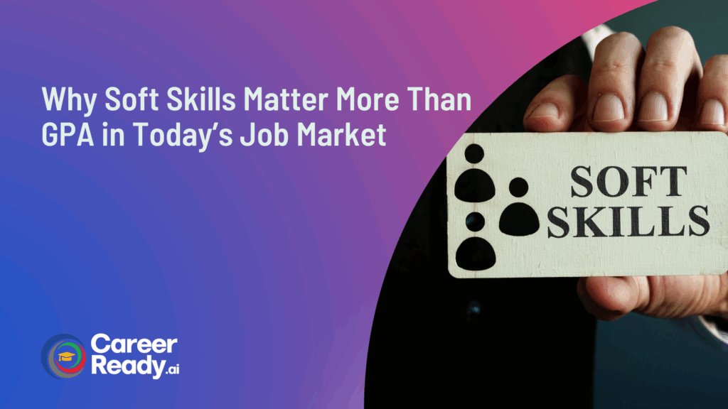 Why Soft Skills Matter More Than GPA in Today’s Job Market