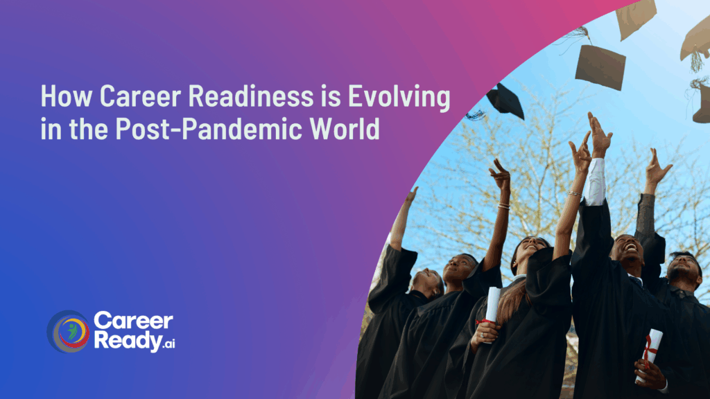 How Career Readiness is Evolving in the Post-Pandemic World